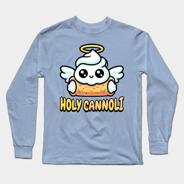 Holy Cannoli! Cute Cannoli Dessert Pun Long Sleeve T-Shirt by Cute And Punny